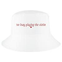Too Busy Playing The Victim Cool Comfort Performance Bucket Hat