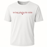 Too Busy Playing The Victim Performance Shirt