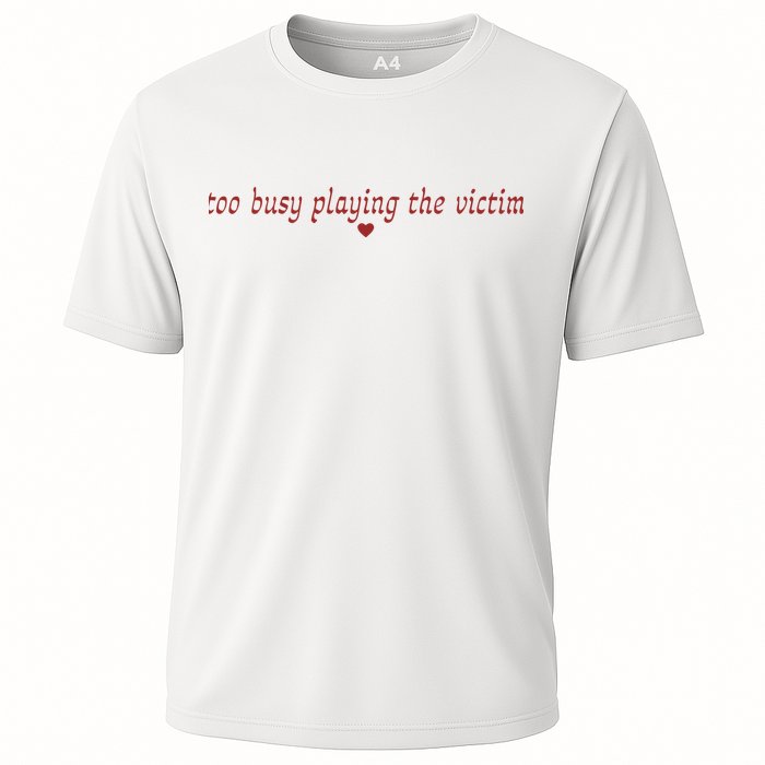 Too Busy Playing The Victim Performance Shirt