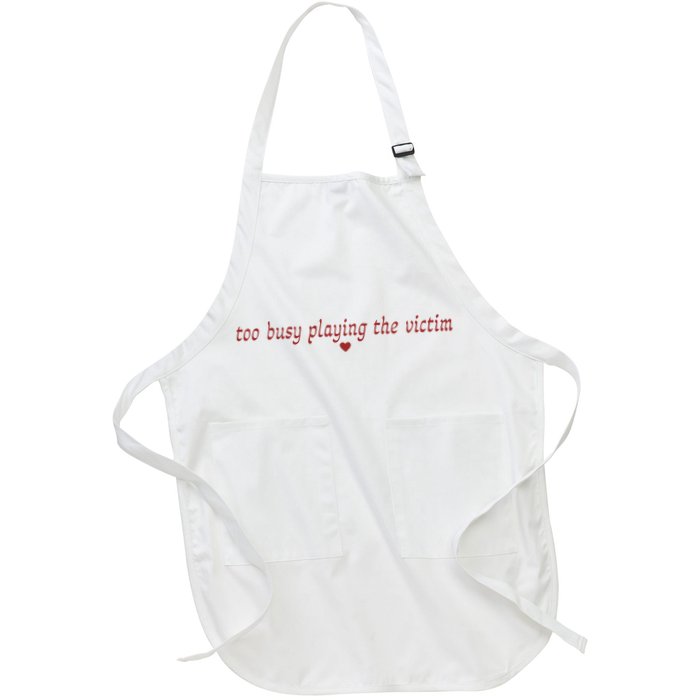 Too Busy Playing The Victim Apron