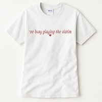 Too Busy Playing The Victim Tall T-Shirt