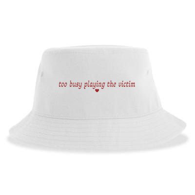 Too Busy Playing The Victim Sustainable Bucket Hat