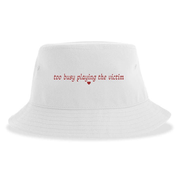 Too Busy Playing The Victim Sustainable Bucket Hat