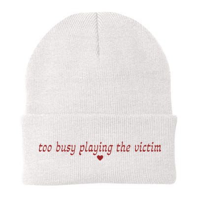 Too Busy Playing The Victim Beanie