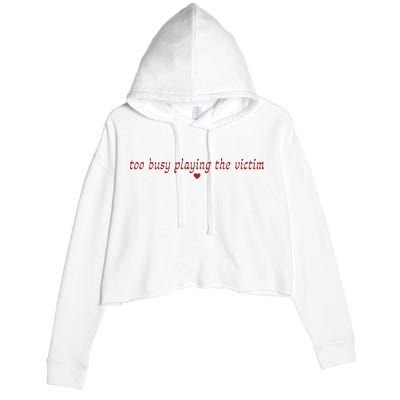 Too Busy Playing The Victim Crop Fleece Hoodie