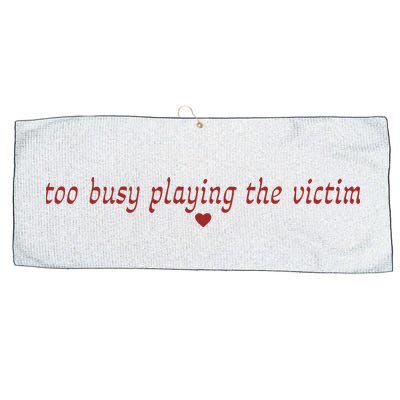 Too Busy Playing The Victim Large Microfiber Waffle Golf Towel