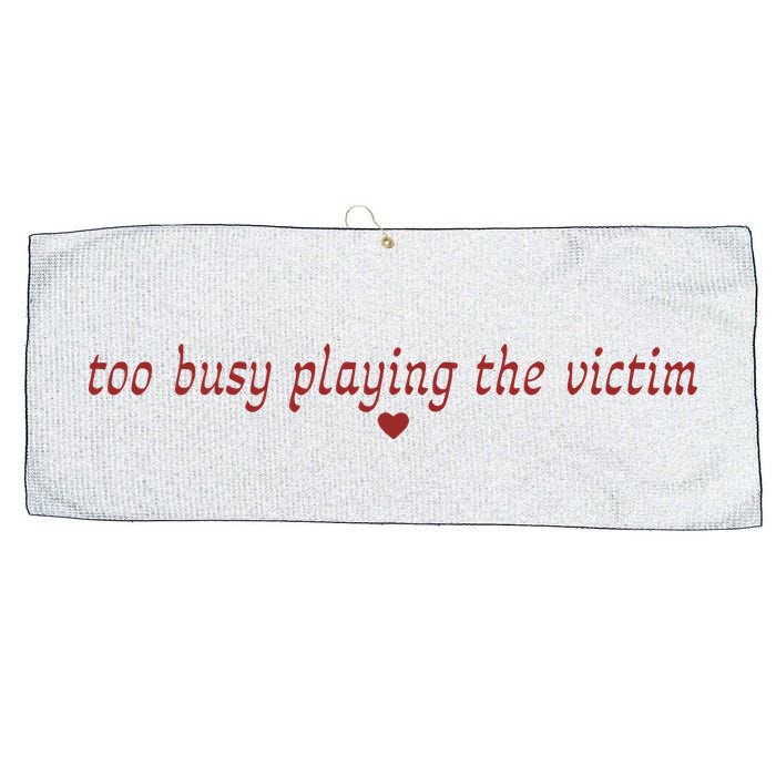 Too Busy Playing The Victim Large Microfiber Waffle Golf Towel