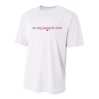 Too Busy Playing The Victim Youth Performance Sprint T-Shirt