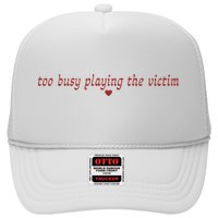 Too Busy Playing The Victim Hat