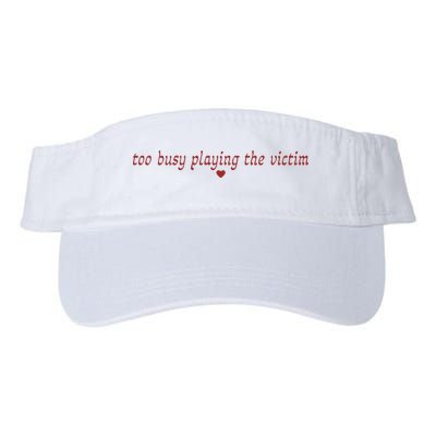 Too Busy Playing The Victim Visor