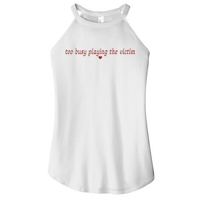 Too Busy Playing The Victim Women's Perfect Tri Rocker Tank