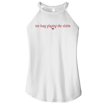 Too Busy Playing The Victim Women’s Perfect Tri Rocker Tank