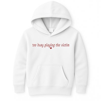 Too Busy Playing The Victim Kids Hoodie