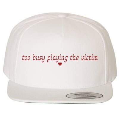Too Busy Playing The Victim Wool Snapback Cap