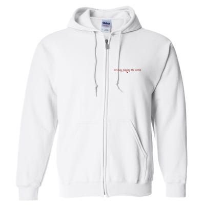 Too Busy Playing The Victim Full Zip Hoodie