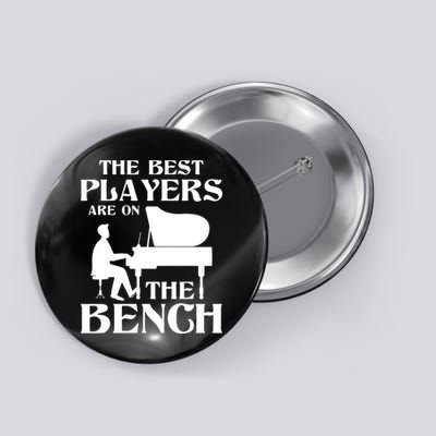 The Best Players Are On The Bench Piano Player Pianist Button