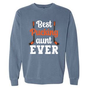 The Best Pucking Aunt Ever Funny Hockey Sports Lover Gift Garment-Dyed Sweatshirt