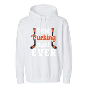 The Best Pucking Aunt Ever Funny Hockey Sports Lover Gift Garment-Dyed Fleece Hoodie