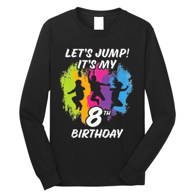 Trampoline Bounce Party LetS Jump. ItS My 8th Birthday Long Sleeve Shirt