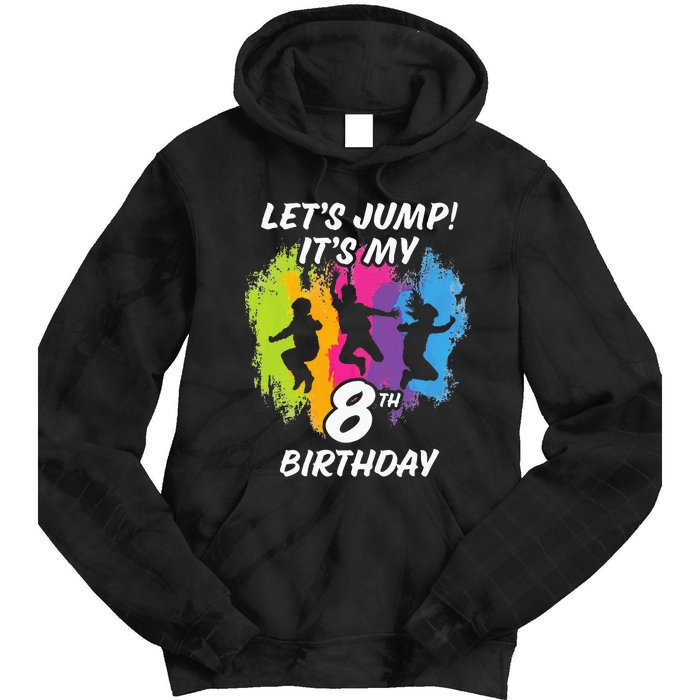 Trampoline Bounce Party LetS Jump. ItS My 8th Birthday Tie Dye Hoodie