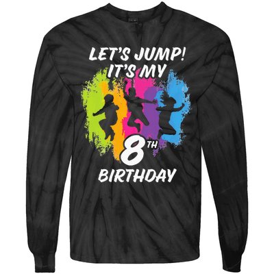 Trampoline Bounce Party LetS Jump. ItS My 8th Birthday Tie-Dye Long Sleeve Shirt