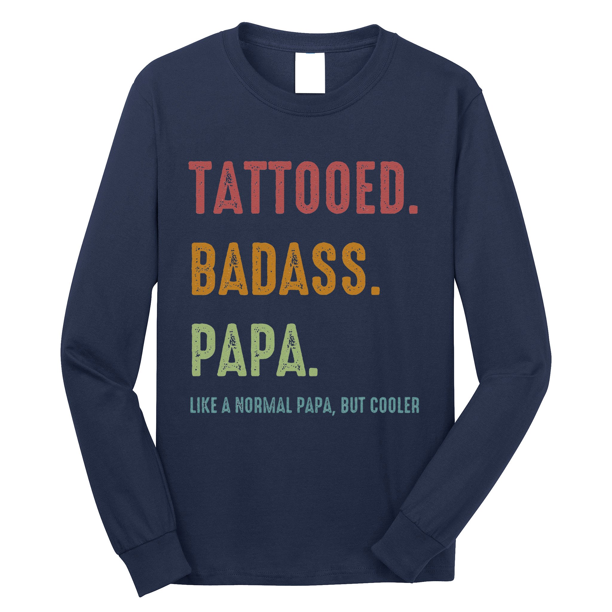 Tattooed Badass Papa Inked FatherS Day Present Long Sleeve Shirt