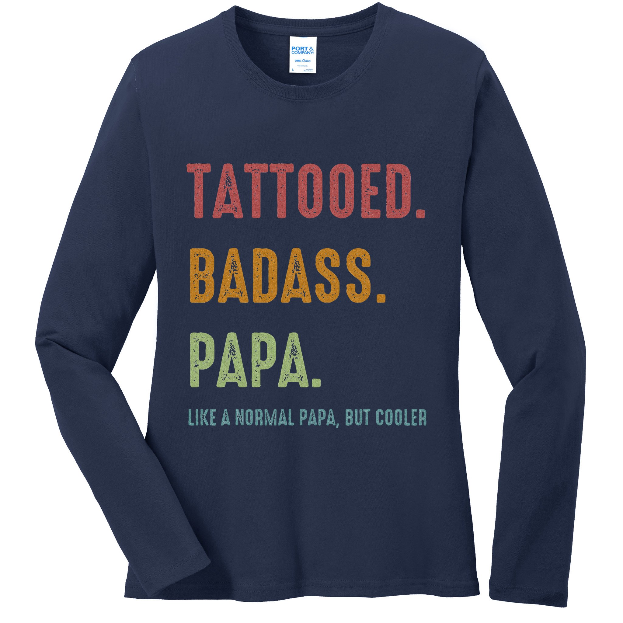 Tattooed Badass Papa Inked FatherS Day Present Ladies Long Sleeve Shirt