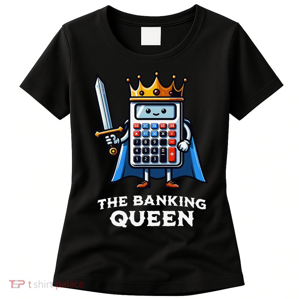 The Banking Queen Funny Illustration Calculator Womens T-Shirt