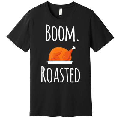 Thanksgiving Boom Roasted Turkey Premium T-Shirt