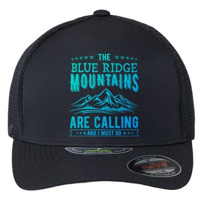 The Blue Ridge Mountains Are Calling And I Must Go Funny Gift Flexfit Unipanel Trucker Cap