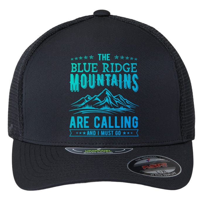 The Blue Ridge Mountains Are Calling And I Must Go Funny Gift Flexfit Unipanel Trucker Cap