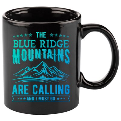 The Blue Ridge Mountains Are Calling And I Must Go Funny Gift 11oz C Handle Ceramic Mug