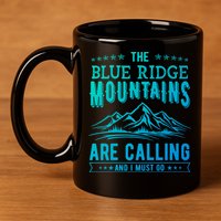 The Blue Ridge Mountains Are Calling And I Must Go Funny Gift 11oz C Handle Ceramic Mug