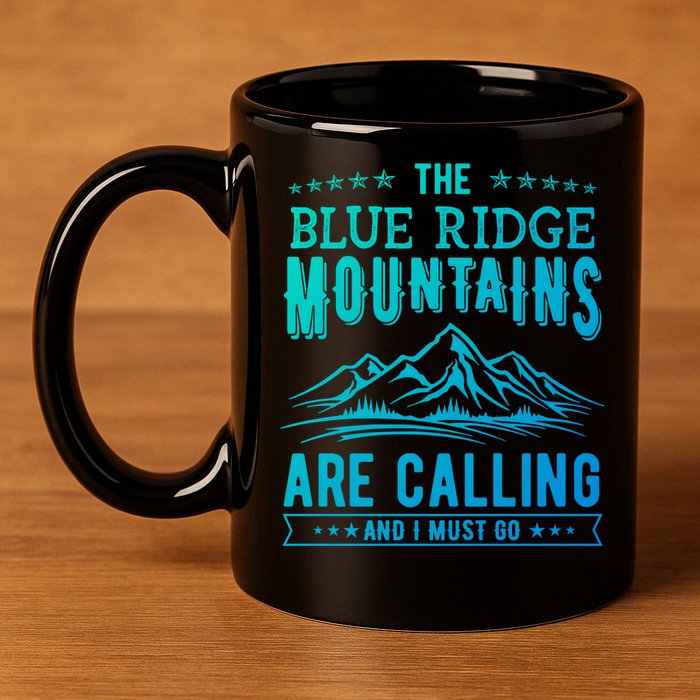 The Blue Ridge Mountains Are Calling And I Must Go Funny Gift 11oz C Handle Ceramic Mug