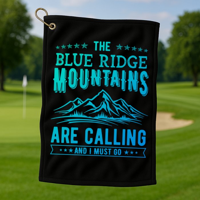 The Blue Ridge Mountains Are Calling And I Must Go Funny Gift Golf Towel