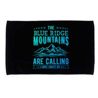 The Blue Ridge Mountains Are Calling And I Must Go Funny Gift Microfiber Hand Towel