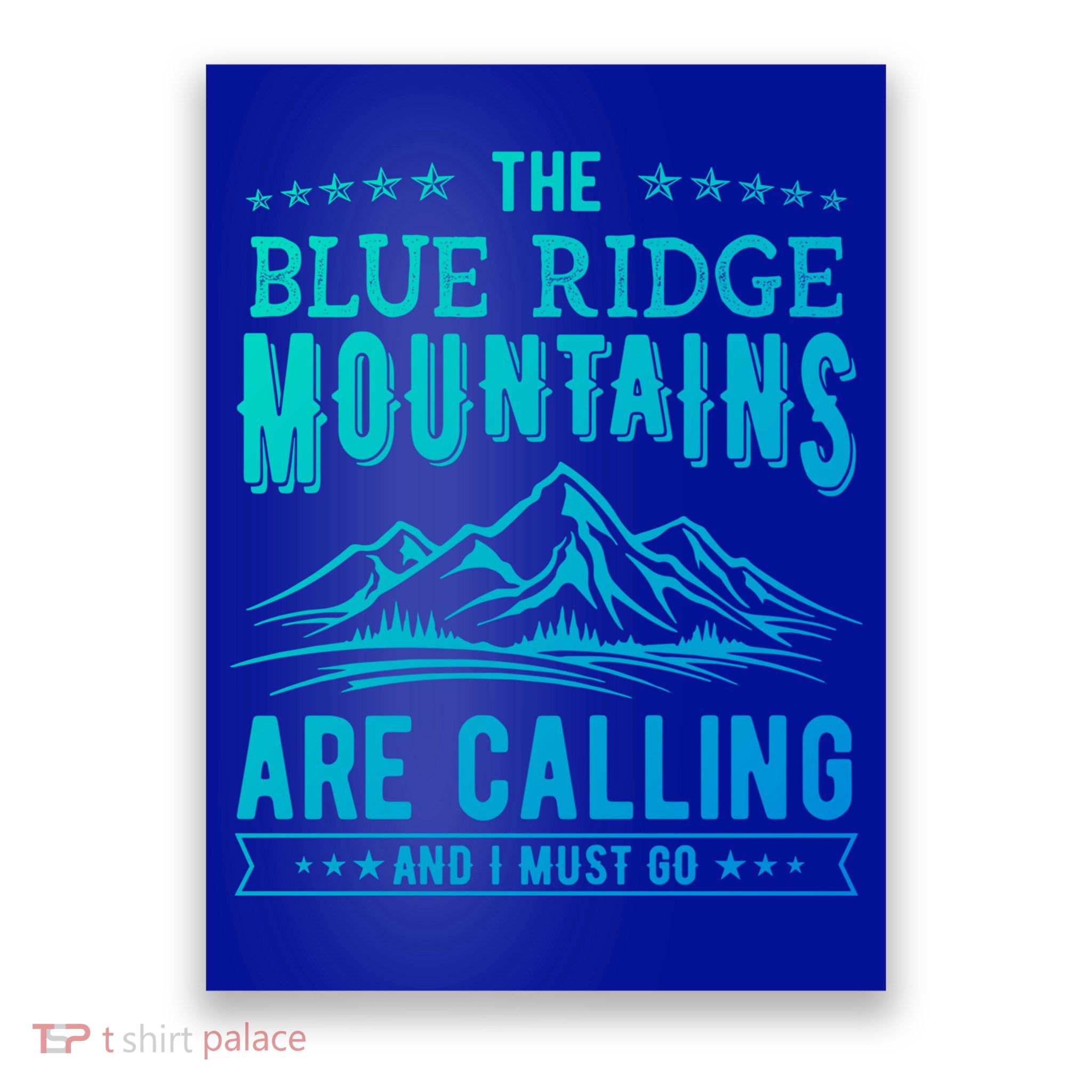 The Blue Ridge Mountains Are Calling And I Must Go Funny Gift Poster