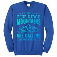The Blue Ridge Mountains Are Calling And I Must Go Funny Gift Tall Sweatshirt