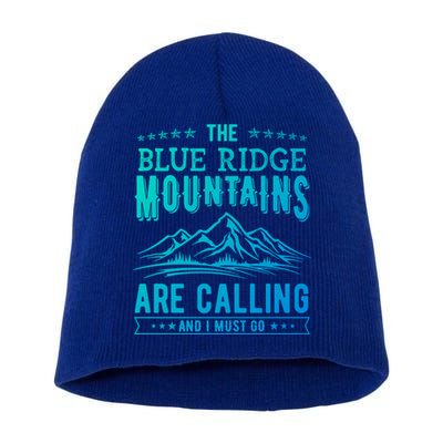The Blue Ridge Mountains Are Calling And I Must Go Funny Gift Short Acrylic Beanie