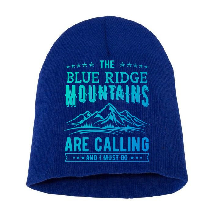 The Blue Ridge Mountains Are Calling And I Must Go Funny Gift Short Acrylic Beanie