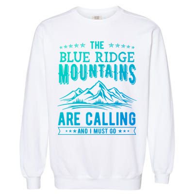 The Blue Ridge Mountains Are Calling And I Must Go Funny Gift Garment-Dyed Sweatshirt