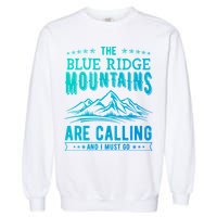 The Blue Ridge Mountains Are Calling And I Must Go Funny Gift Garment-Dyed Sweatshirt