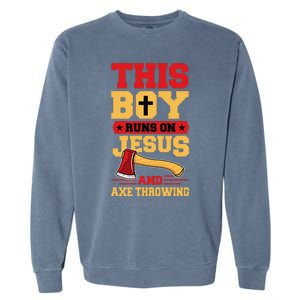 This Boy Runs On Jesus And Axe Throwing Garment-Dyed Sweatshirt