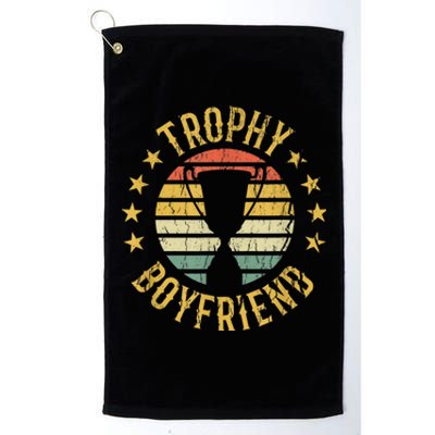 Trophy Boyfriend Retro Clothes Gift For Girlfriend Cute Valentine Gift Platinum Collection Golf Towel