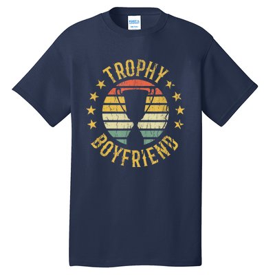 Trophy Boyfriend Retro Clothes Gift For Girlfriend Cute Valentine Gift Tall T-Shirt