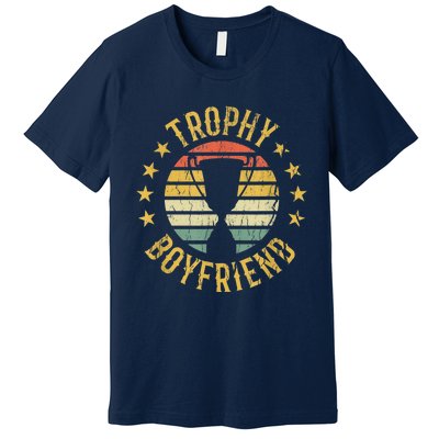 Trophy Boyfriend Retro Clothes Gift For Girlfriend Cute Valentine Gift Premium T-Shirt