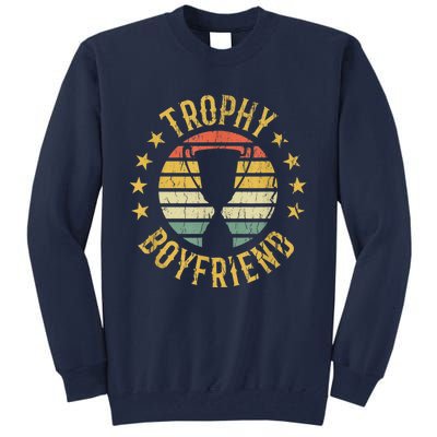 Trophy Boyfriend Retro Clothes Gift For Girlfriend Cute Valentine Gift Tall Sweatshirt