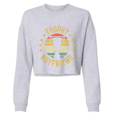 Trophy Boyfriend Retro Clothes Gift For Girlfriend Cute Valentine Gift Cropped Pullover Crew