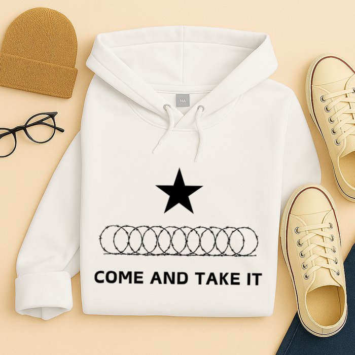Texas Border Razorwire Come And Take It Hoodie