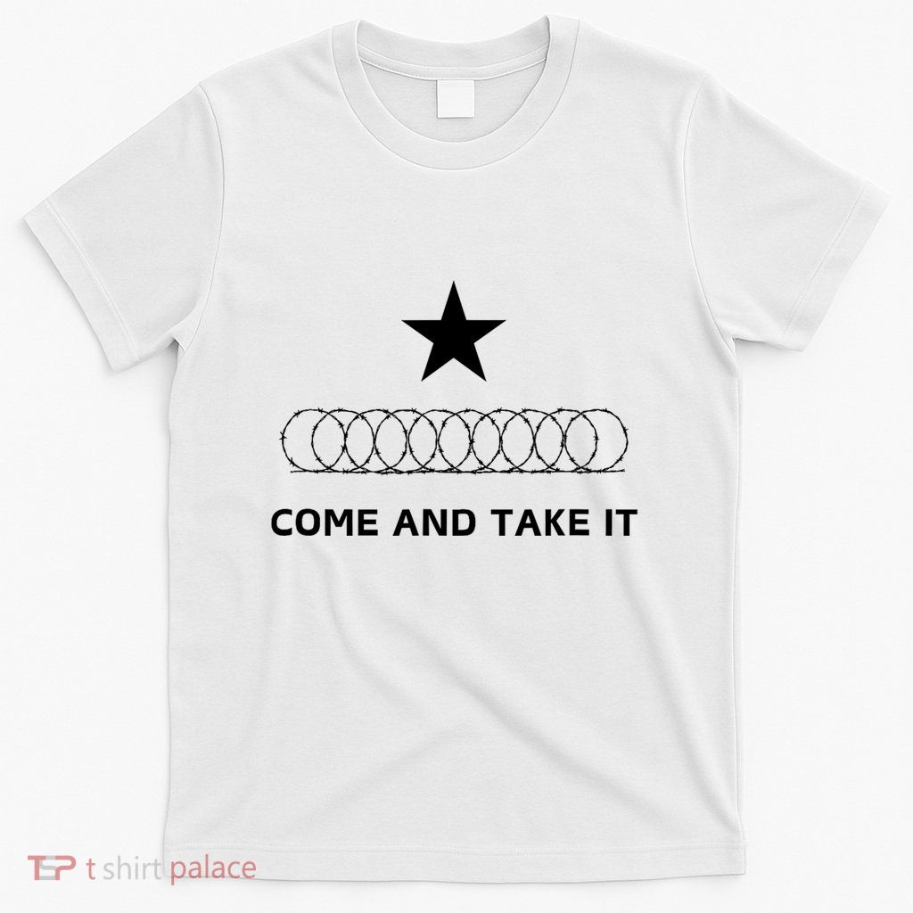Texas Border Razorwire Come And Take It T-Shirt